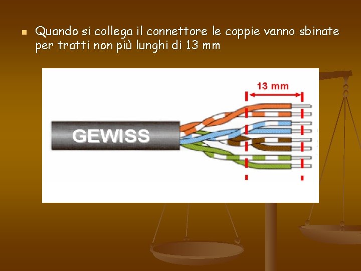 n Quando si collega il connettore le coppie vanno sbinate per tratti non più