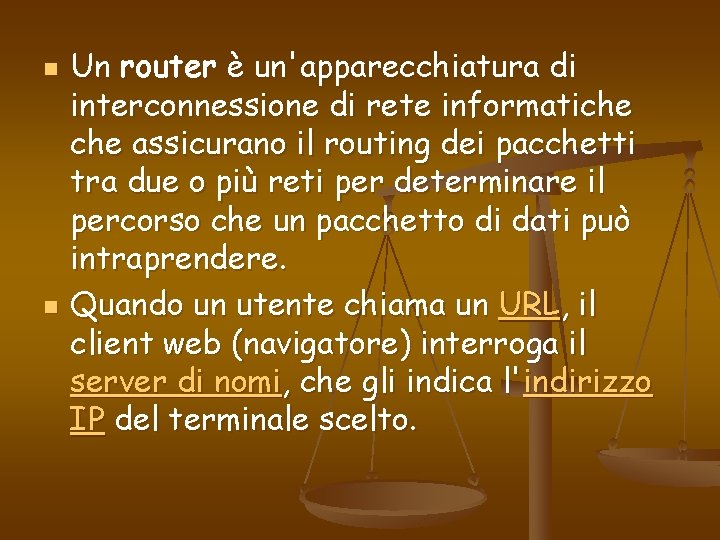 n n Un router è un'apparecchiatura di interconnessione di rete informatiche assicurano il routing