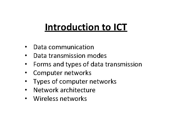 Introduction to ICT • • Data communication Data transmission modes Forms and types of