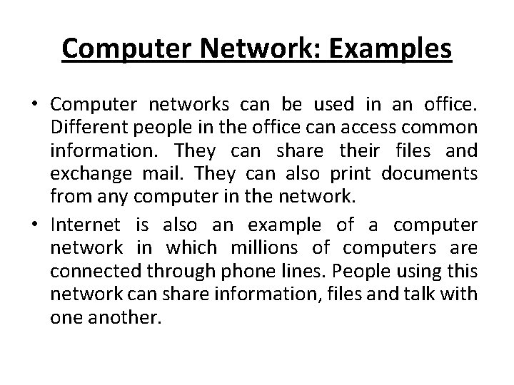 Computer Network: Examples • Computer networks can be used in an office. Different people