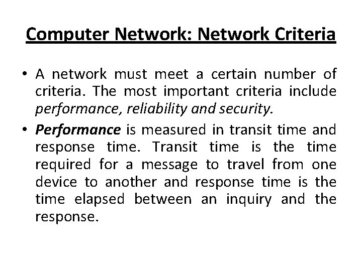 Computer Network: Network Criteria • A network must meet a certain number of criteria.