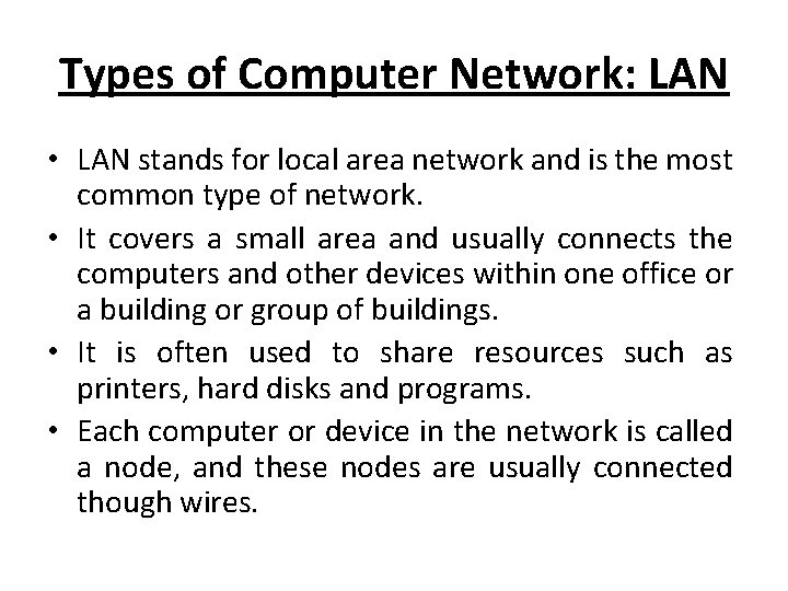 Types of Computer Network: LAN • LAN stands for local area network and is