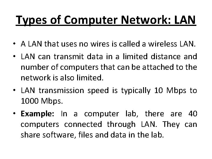 Types of Computer Network: LAN • A LAN that uses no wires is called