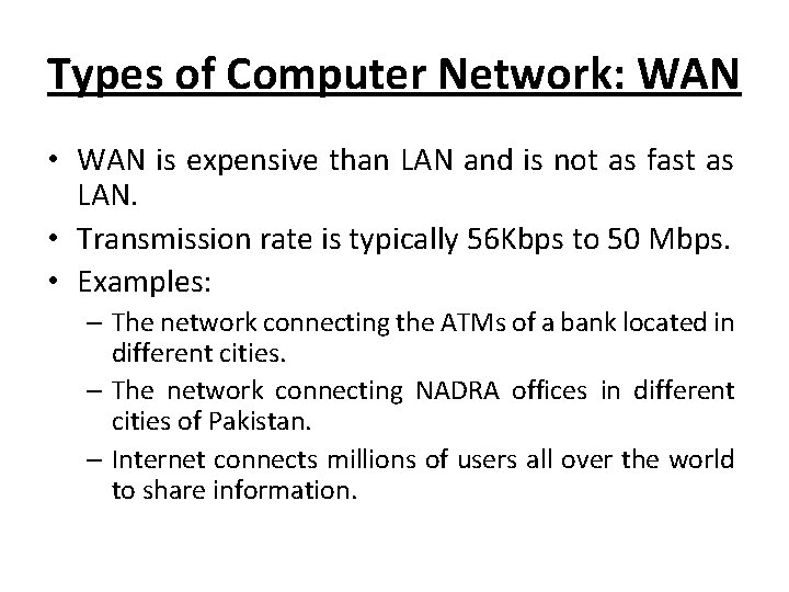 Types of Computer Network: WAN • WAN is expensive than LAN and is not