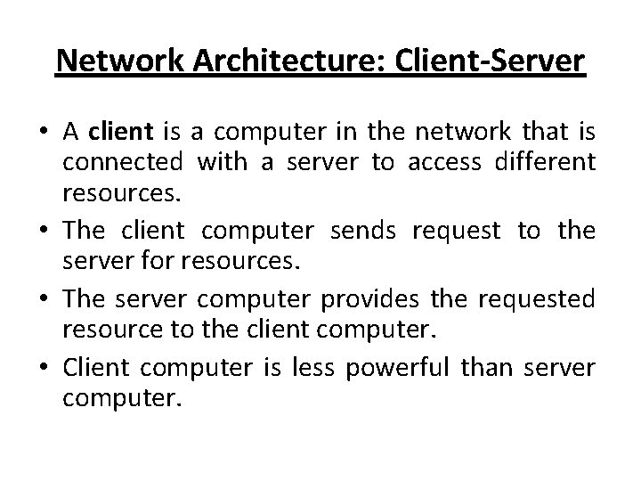 Network Architecture: Client-Server • A client is a computer in the network that is