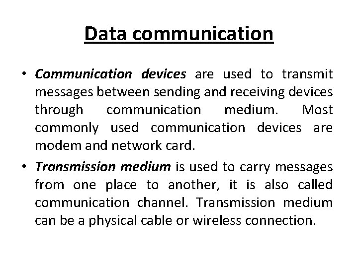 Data communication • Communication devices are used to transmit messages between sending and receiving