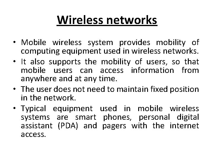 Wireless networks • Mobile wireless system provides mobility of computing equipment used in wireless