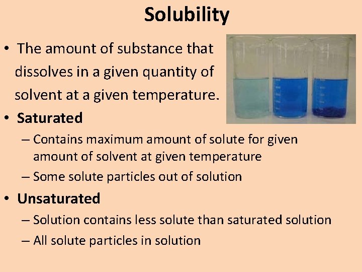 Solubility • The amount of substance that dissolves in a given quantity of solvent