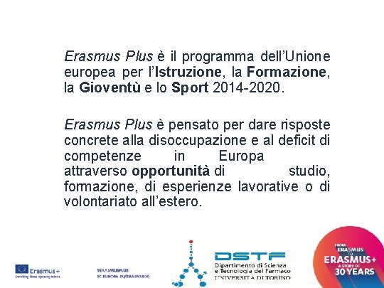 Erasmus Plus è il programma dell’Unione europea per l’Istruzione, la Formazione, la Gioventù e