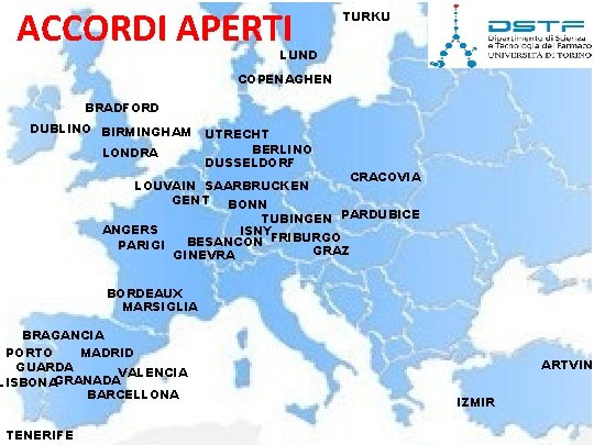 ACCORDI APERTI TURKU LUND COPENAGHEN BRADFORD DUBLINO BIRMINGHAM LONDRA UTRECHT BERLINO DUSSELDORF LOUVAIN SAARBRUCKEN