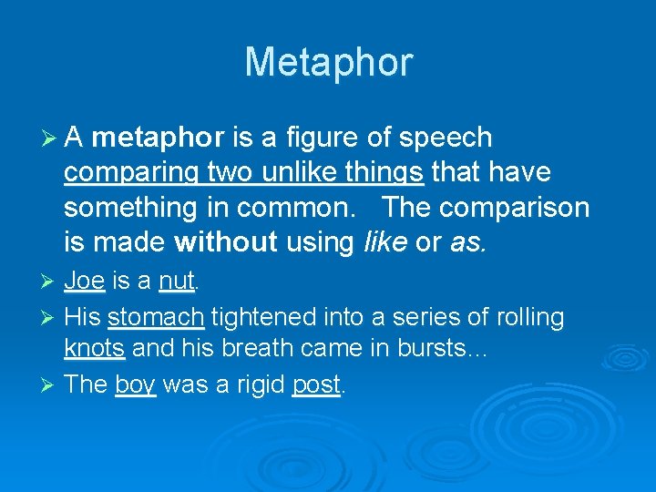 Metaphor Ø A metaphor is a figure of speech comparing two unlike things that