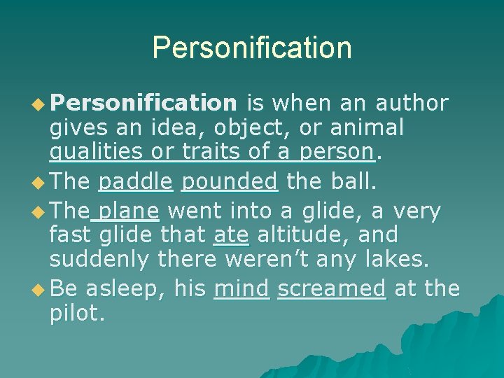 Personification u Personification is when an author gives an idea, object, or animal qualities