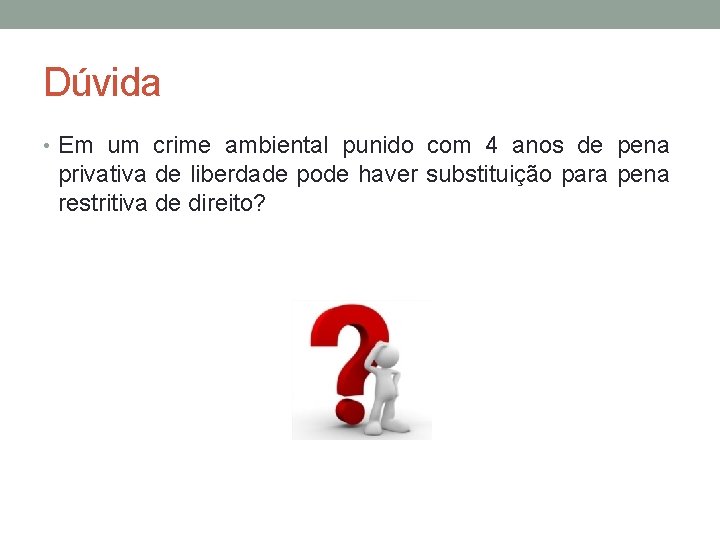 Dúvida • Em um crime ambiental punido com 4 anos de pena privativa de