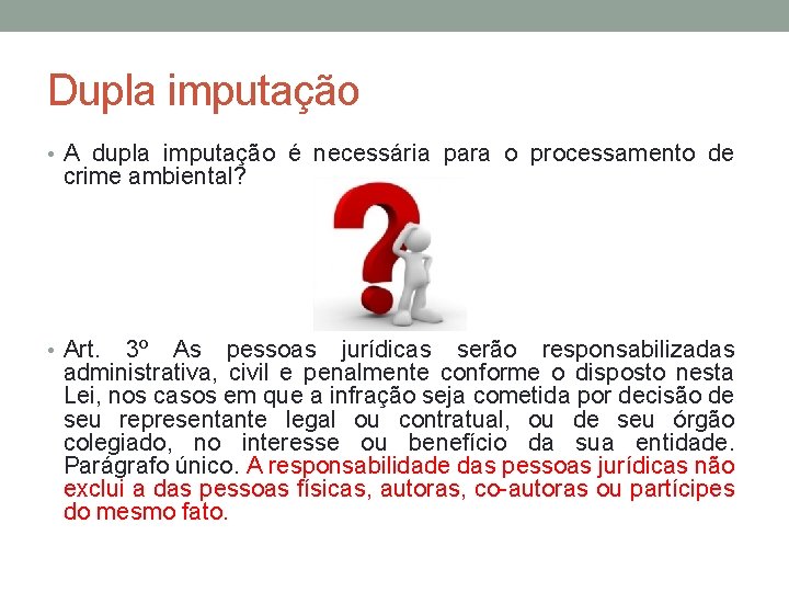 Dupla imputação • A dupla imputação é necessária para o processamento de crime ambiental?