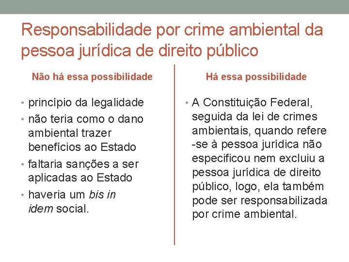 Responsabilidade por crime ambiental da pessoa jurídica de direito público Não há essa possibilidade