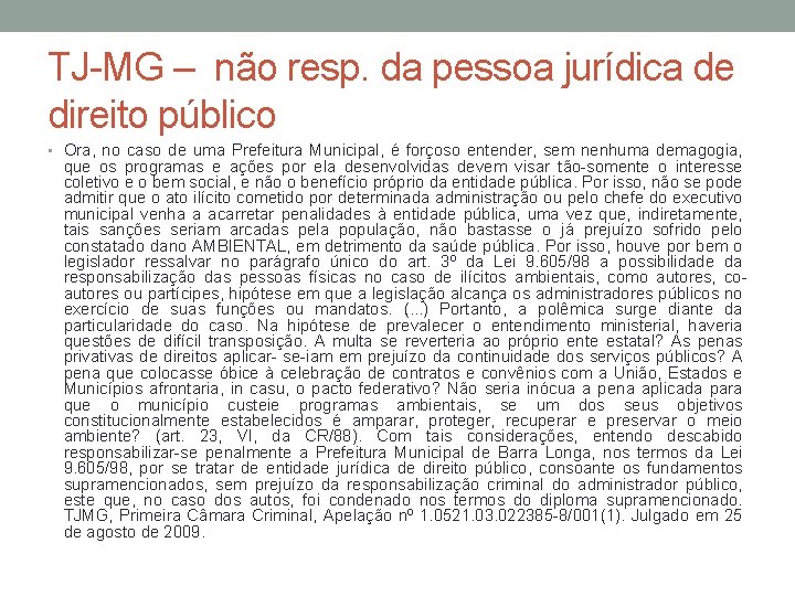 TJ-MG – não resp. da pessoa jurídica de direito público • Ora, no caso