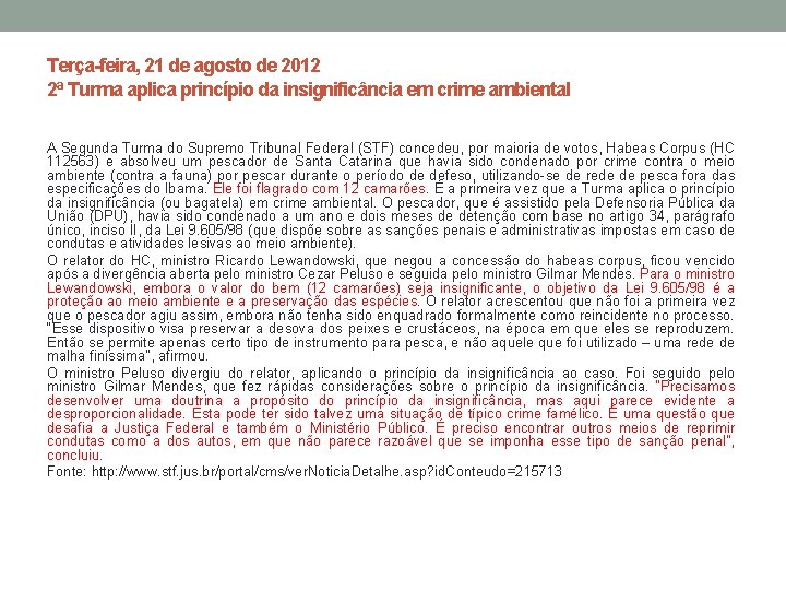 Terça-feira, 21 de agosto de 2012 2ª Turma aplica princípio da insignificância em crime
