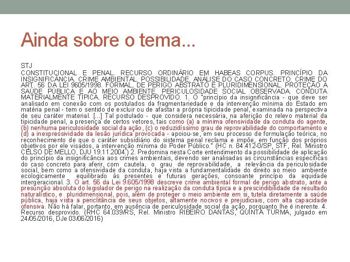 Ainda sobre o tema. . . STJ CONSTITUCIONAL E PENAL. RECURSO ORDINÁRIO EM HABEAS