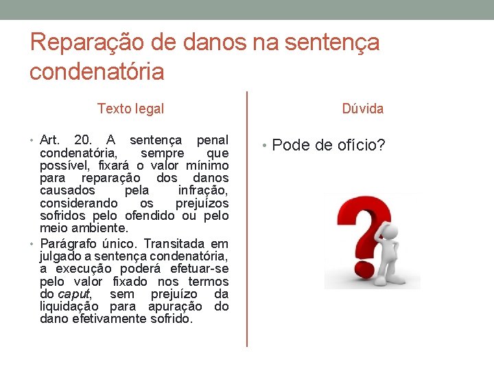 Reparação de danos na sentença condenatória Texto legal • Art. 20. A sentença penal