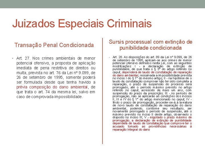 Juizados Especiais Criminais Transação Penal Condicionada • Art. 27. Nos crimes ambientais de menor