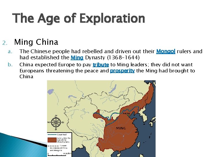 The Age of Exploration 2. a. b. Ming China The Chinese people had rebelled