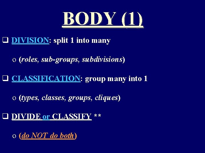 BODY (1) q DIVISION: split 1 into many o (roles, sub-groups, subdivisions) q CLASSIFICATION: