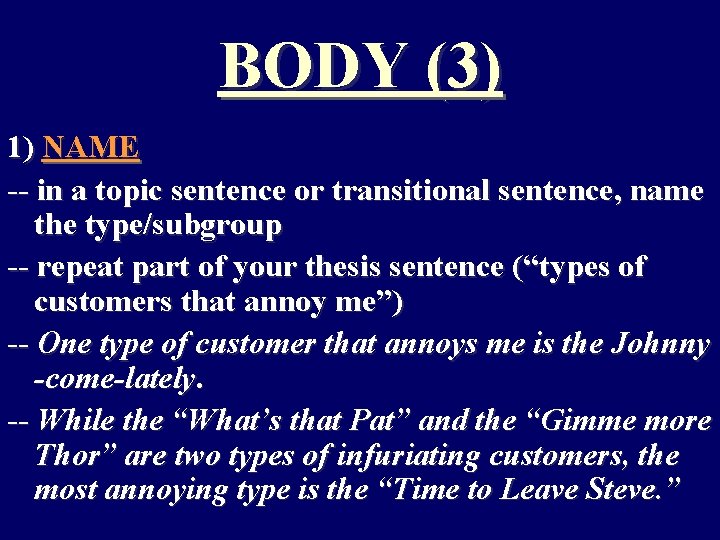 BODY (3) 1) NAME -- in a topic sentence or transitional sentence, name the