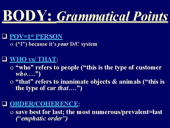BODY: Grammatical Points q POV=1 st PERSON o (“I”) because it’s your D/C system