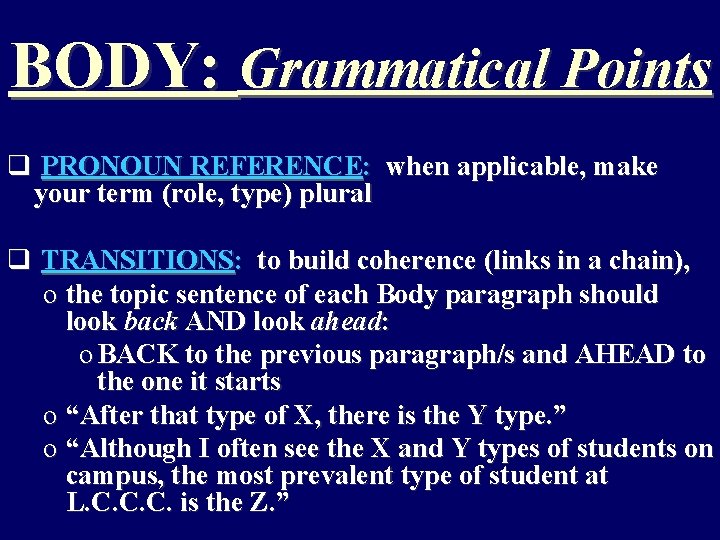 BODY: Grammatical Points q PRONOUN REFERENCE: when applicable, make your term (role, type) plural
