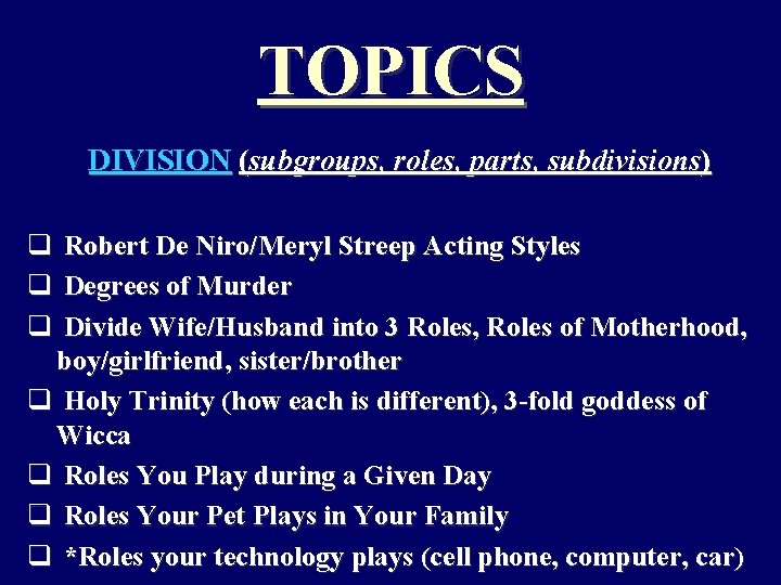 TOPICS DIVISION (subgroups, roles, parts, subdivisions) q Robert De Niro/Meryl Streep Acting Styles q