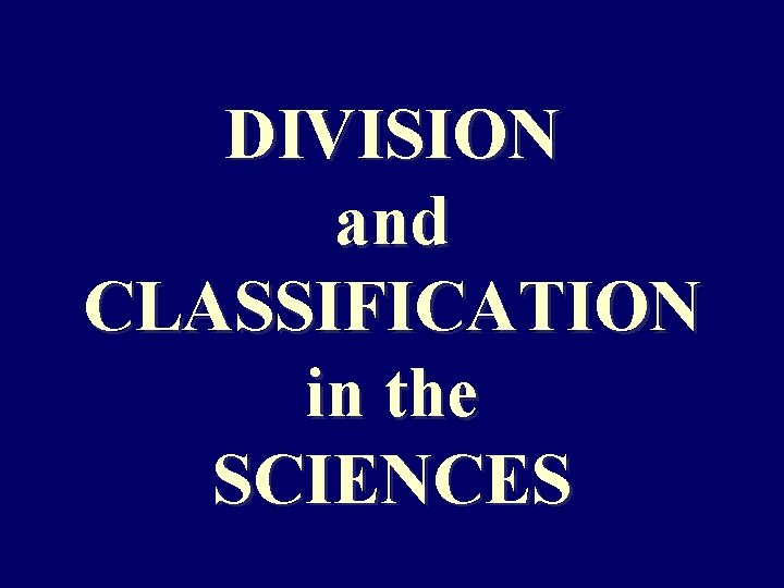 DIVISION and CLASSIFICATION in the SCIENCES 