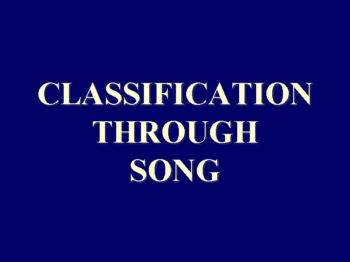 CLASSIFICATION THROUGH SONG 