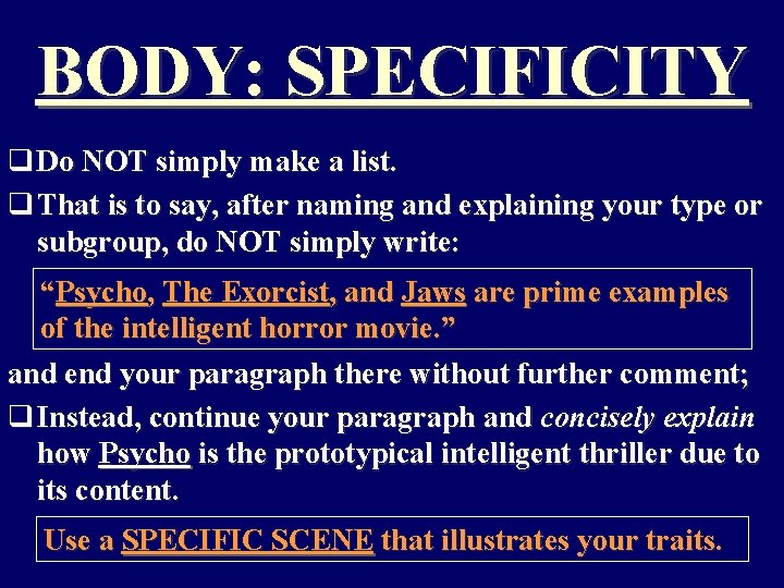 BODY: SPECIFICITY q Do NOT simply make a list. q That is to say,