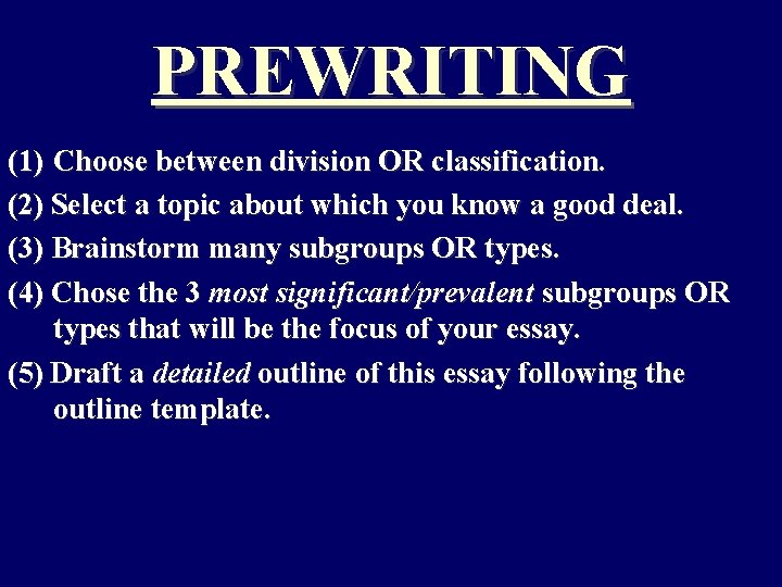 PREWRITING (1) Choose between division OR classification. (2) Select a topic about which you