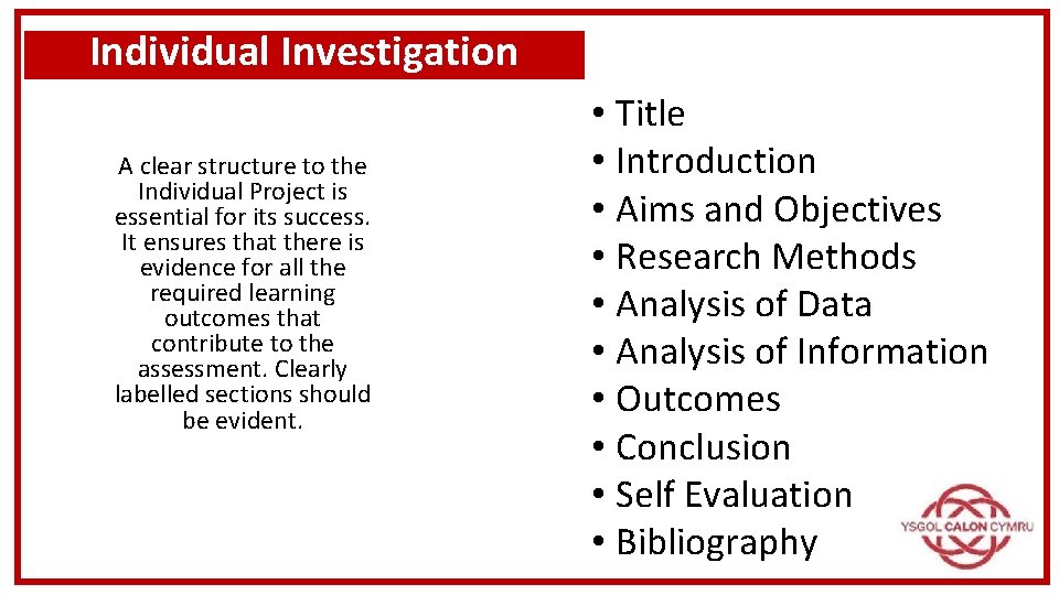 Individual Investigation A clear structure to the Individual Project is essential for its success.