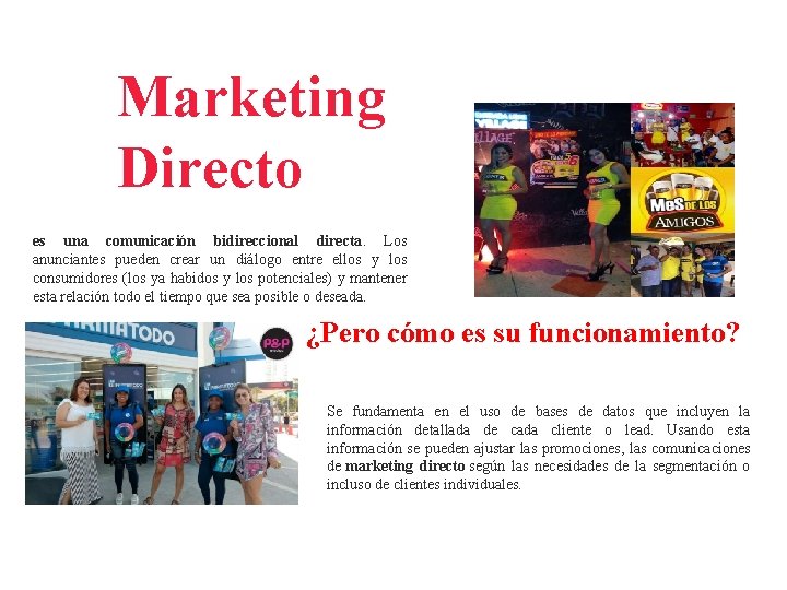 Marketing Directo es una comunicación bidireccional directa. Los anunciantes pueden crear un diálogo entre