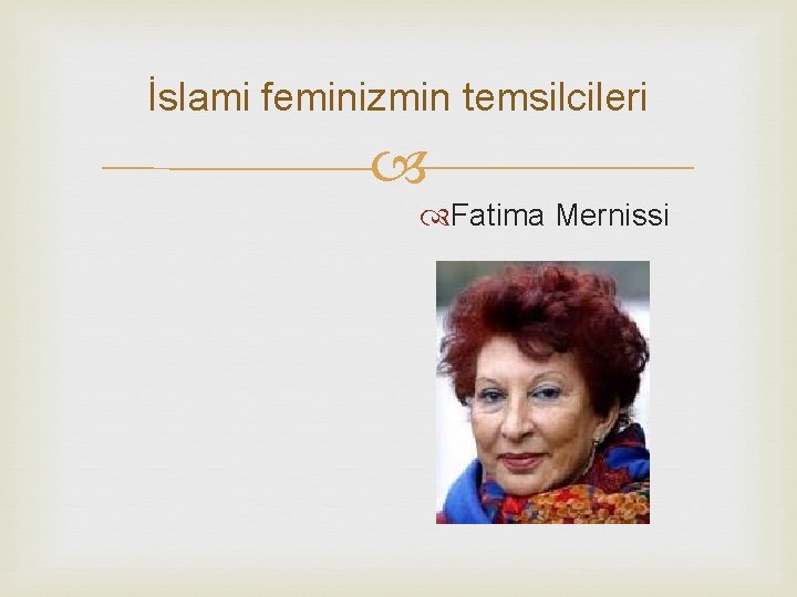 İslami feminizmin temsilcileri Fatima Mernissi 