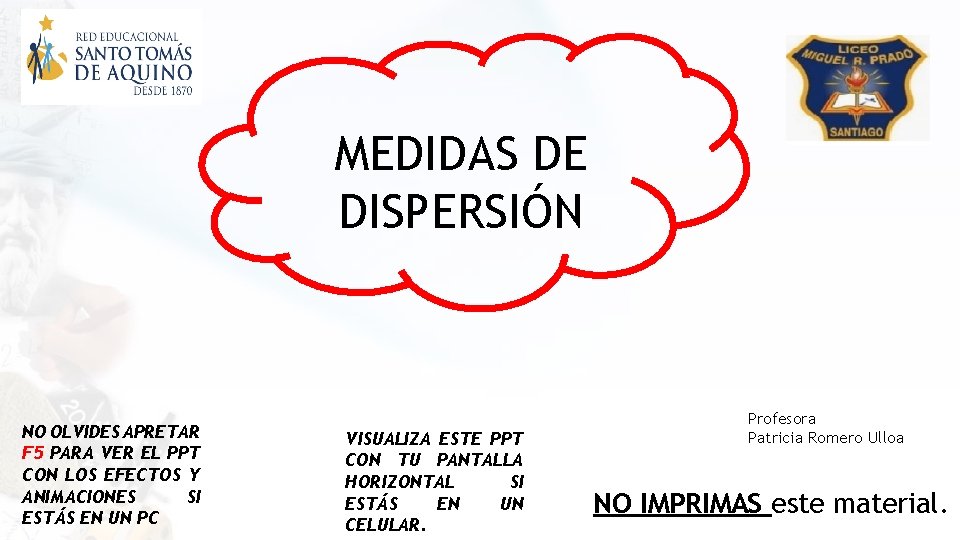 MEDIDAS DE DISPERSIÓN NO OLVIDES APRETAR F 5 PARA VER EL PPT CON LOS