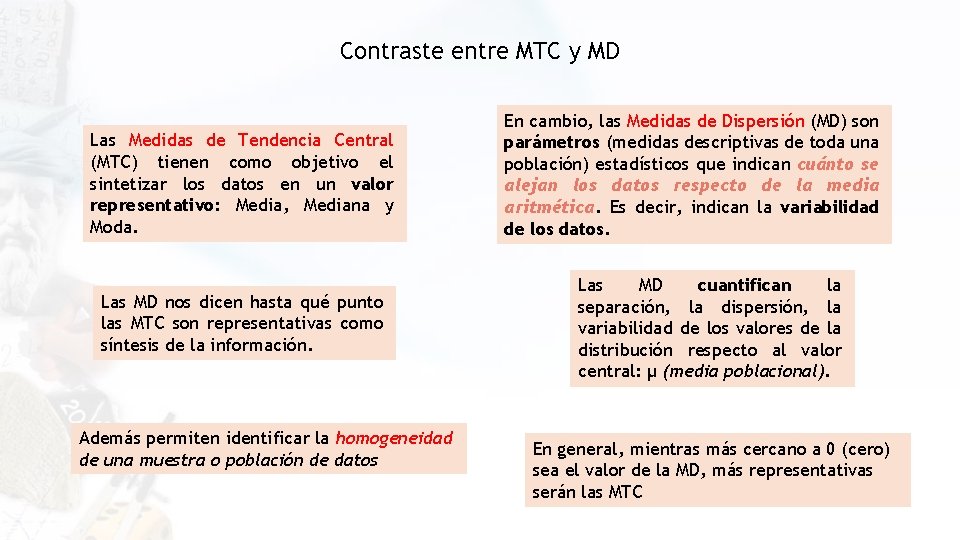 Contraste entre MTC y MD Las Medidas de Tendencia Central (MTC) tienen como objetivo