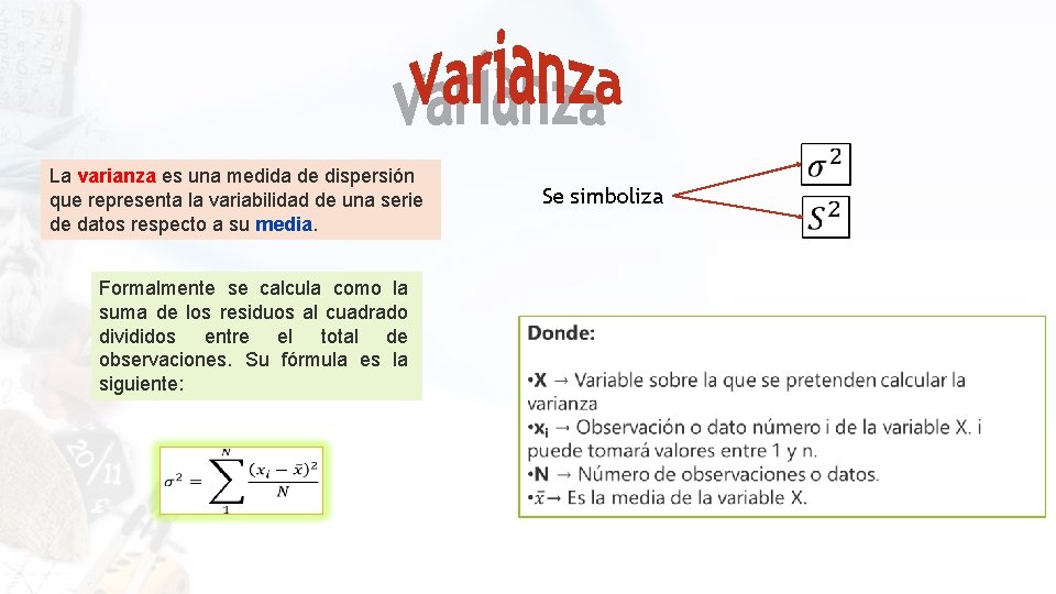 La varianza es una medida de dispersión que representa la variabilidad de una serie