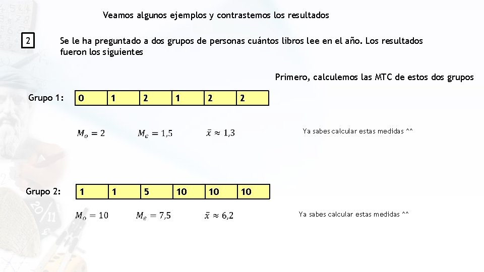 Veamos algunos ejemplos y contrastemos los resultados 2 Se le ha preguntado a dos