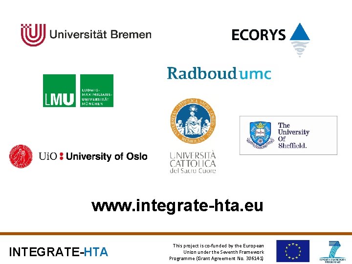 www. integrate-hta. eu INTEGRATE-HTA This project is co-funded by the European Union under the