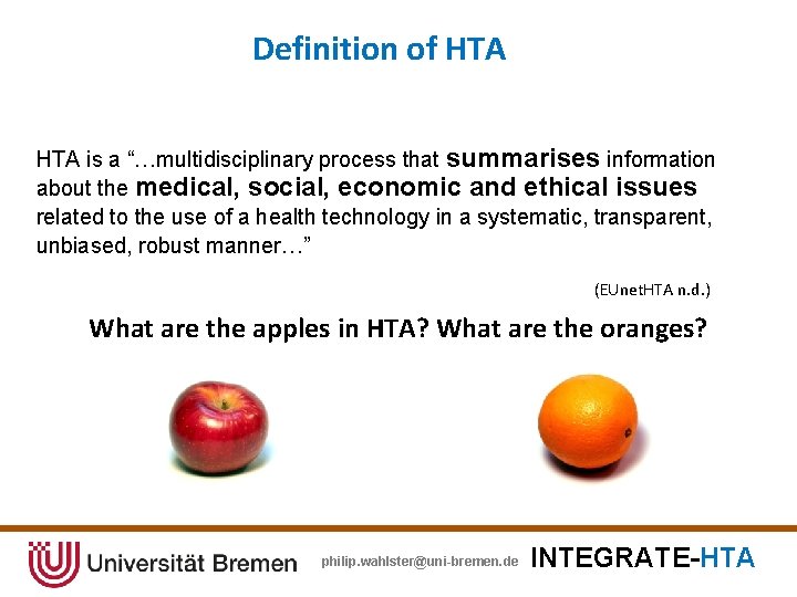 Definition of HTA is a “…multidisciplinary process that summarises information about the medical, social,