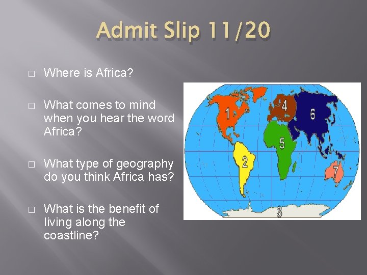 Admit Slip 11/20 � Where is Africa? � What comes to mind when you