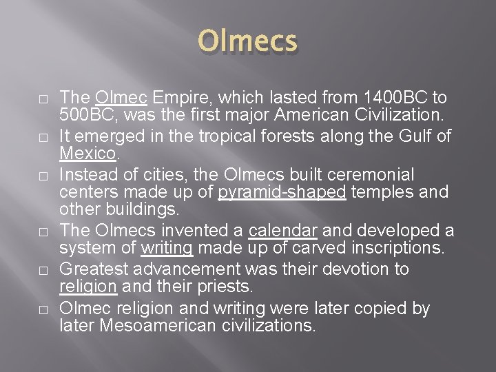 Olmecs � � � The Olmec Empire, which lasted from 1400 BC to 500