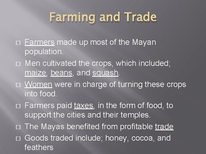 Farming and Trade � � � Farmers made up most of the Mayan population.