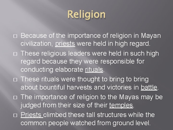 Religion � � � Because of the importance of religion in Mayan civilization, priests