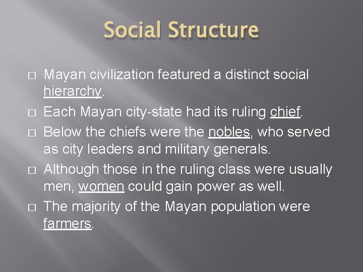 Social Structure � � � Mayan civilization featured a distinct social hierarchy. Each Mayan