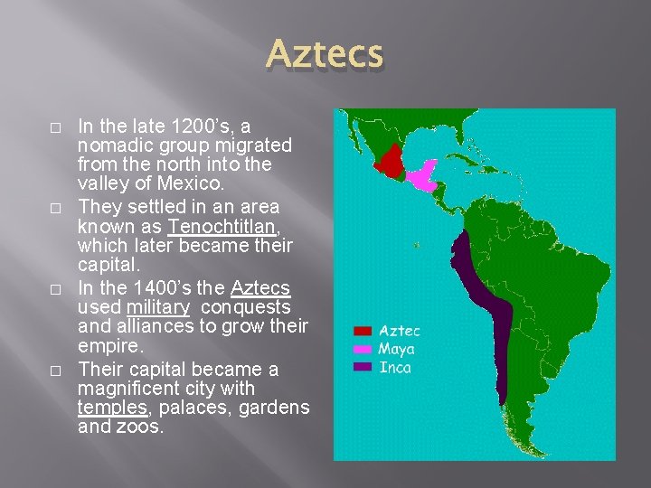 Aztecs � � In the late 1200’s, a nomadic group migrated from the north
