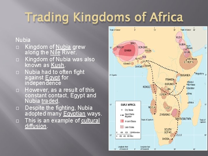 Trading Kingdoms of Africa Nubia � Kingdom of Nubia grew along the Nile River.